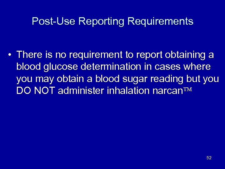 Post-Use Reporting Requirements • There is no requirement to report obtaining a blood glucose