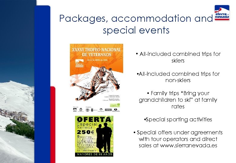 Packages, accommodation and special events • All-included combined trips for skiers • All-included combined