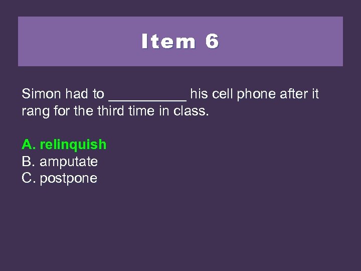 Item 6 Simon had to _____ his cell phone after it rang for the