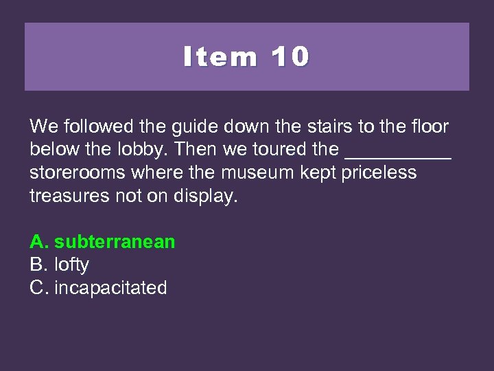 Item 10 We followed the guide down the stairs to the floor below the