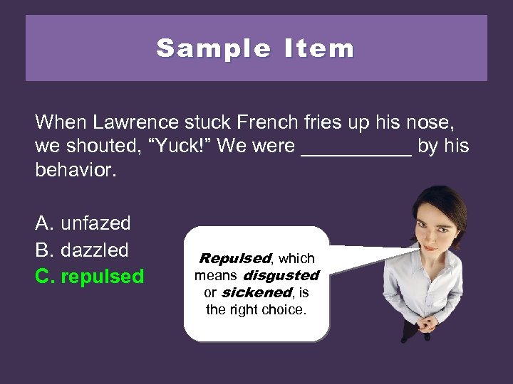 Sample Item When Lawrence stuck French fries up his nose, we shouted, “Yuck!” We