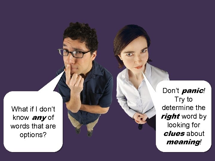 What if I don’t know any of words that are options? Don’t panic! Try