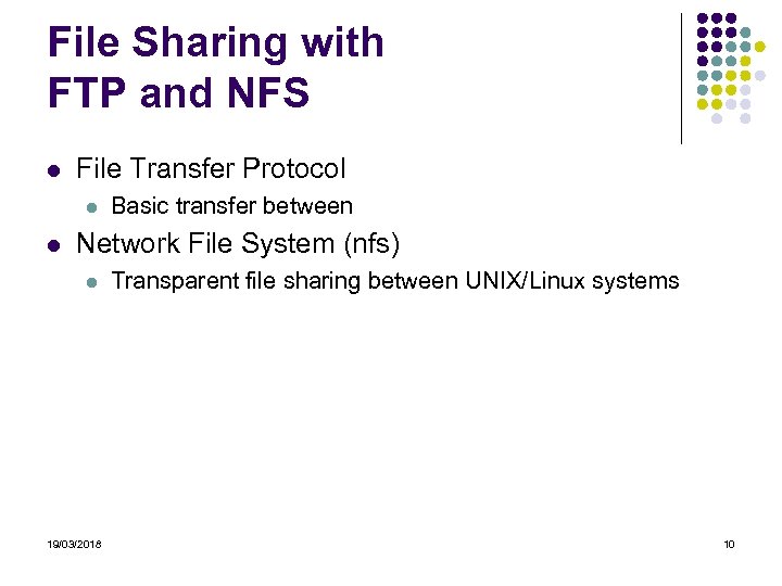 File Sharing with FTP and NFS File Transfer Protocol Basic transfer between Network File
