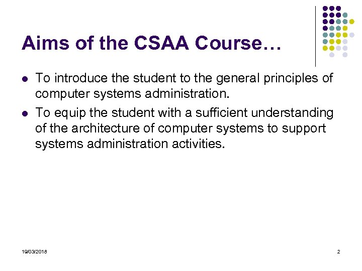 Aims of the CSAA Course… To introduce the student to the general principles of
