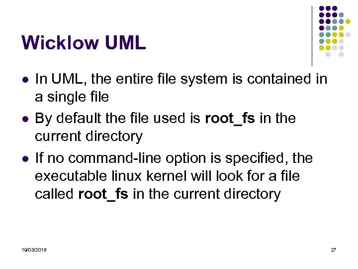 Wicklow UML In UML, the entire file system is contained in a single file