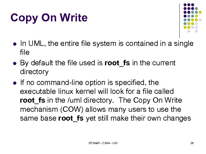 Copy On Write In UML, the entire file system is contained in a single