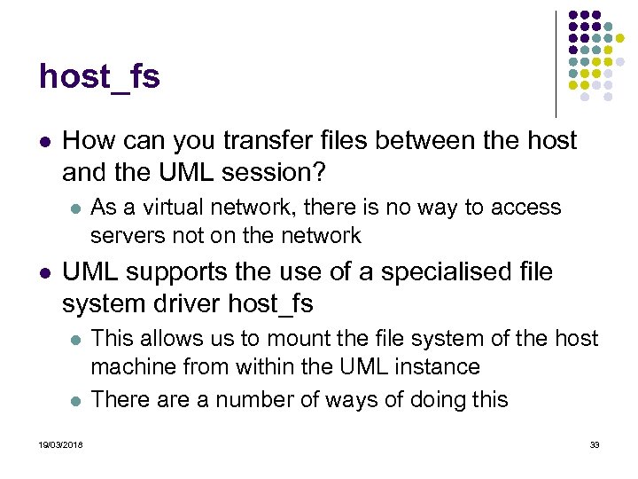 host_fs How can you transfer files between the host and the UML session? As