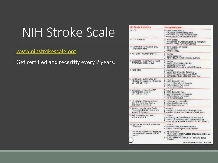 NIH Stroke Scale www. nihstrokescale. org Get certified and recertify every 2 years. 