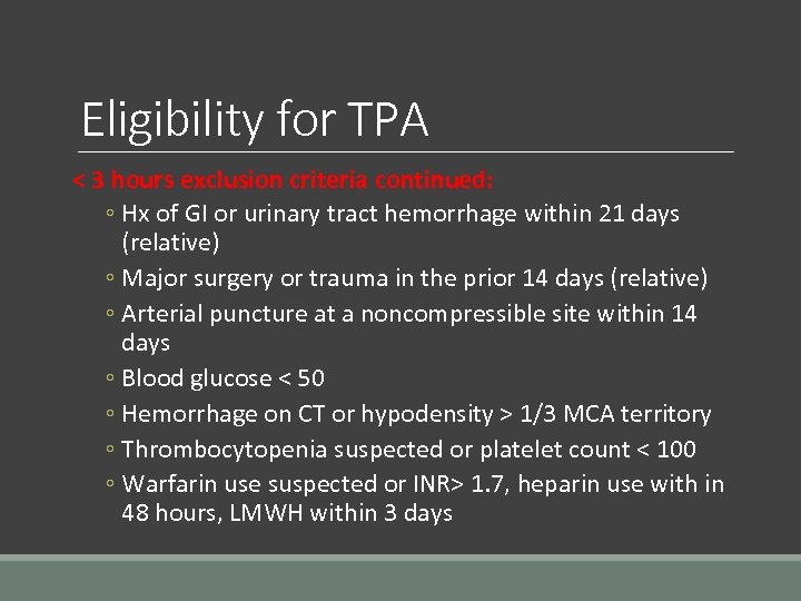 Eligibility for TPA < 3 hours exclusion criteria continued: ◦ Hx of GI or