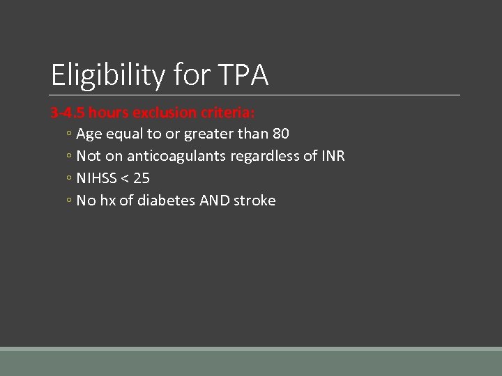 Eligibility for TPA 3 -4. 5 hours exclusion criteria: ◦ Age equal to or