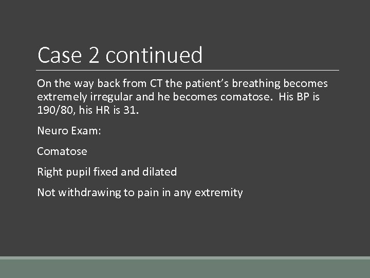 Case 2 continued On the way back from CT the patient’s breathing becomes extremely