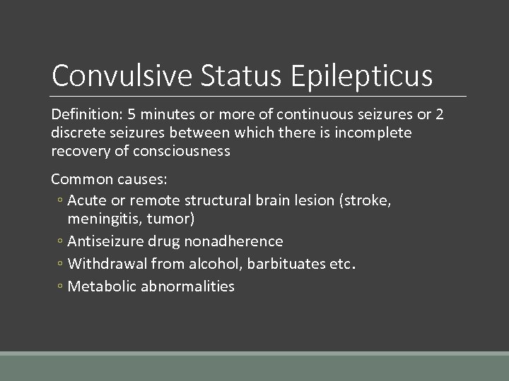 Convulsive Status Epilepticus Definition: 5 minutes or more of continuous seizures or 2 discrete