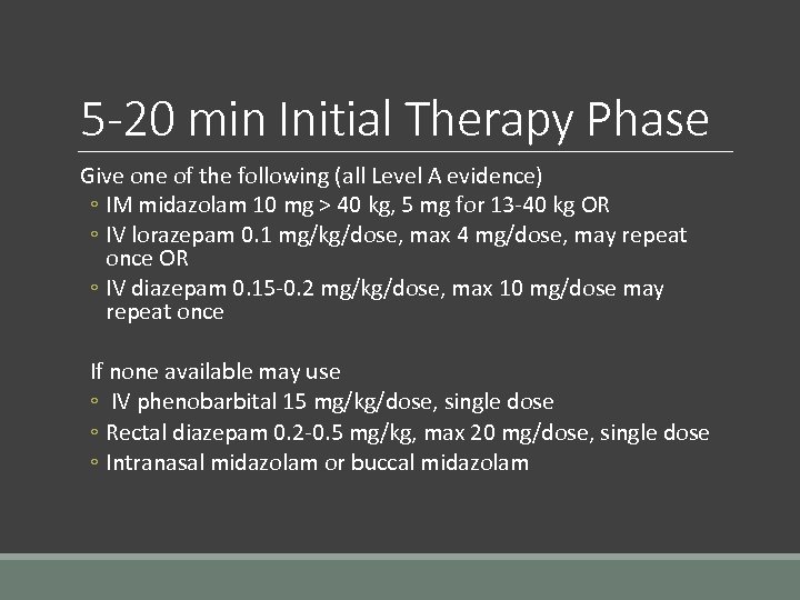 5 -20 min Initial Therapy Phase Give one of the following (all Level A