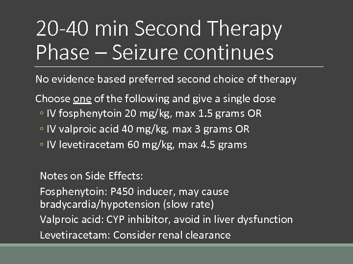 20 -40 min Second Therapy Phase – Seizure continues No evidence based preferred second