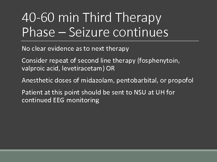 40 -60 min Third Therapy Phase – Seizure continues No clear evidence as to