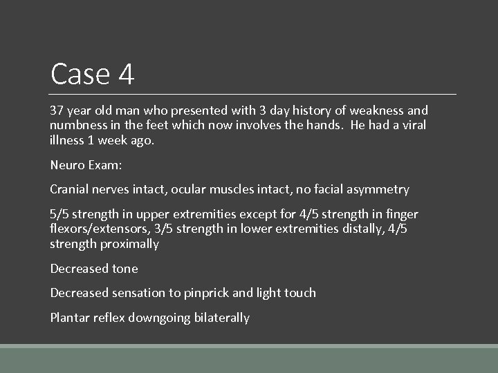 Case 4 37 year old man who presented with 3 day history of weakness