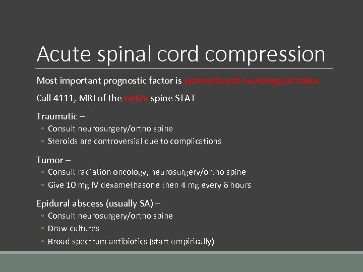 Acute spinal cord compression Most important prognostic factor is pretreatment neurological status Call 4111,