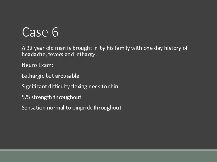 Case 6 A 32 year old man is brought in by his family with
