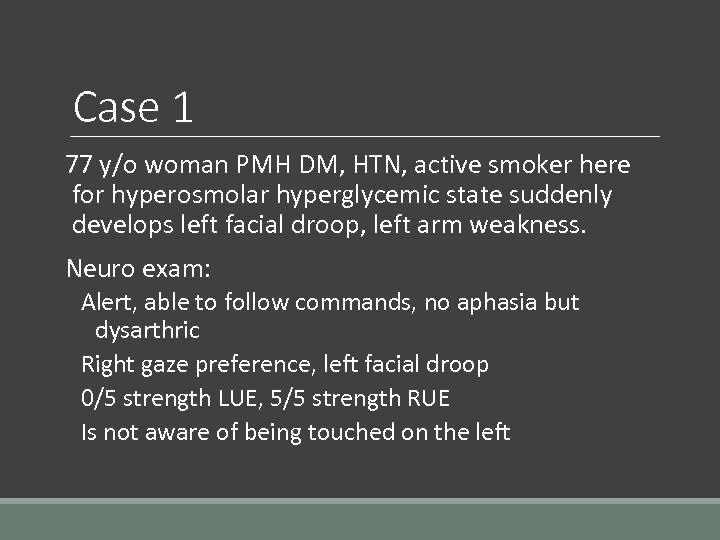Case 1 77 y/o woman PMH DM, HTN, active smoker here for hyperosmolar hyperglycemic