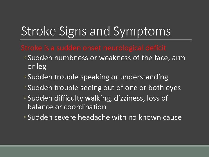 Stroke Signs and Symptoms Stroke is a sudden onset neurological deficit ◦ Sudden numbness
