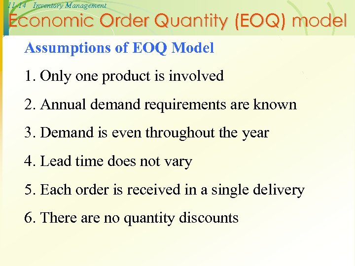 11 -14 Inventory Management Economic Order Quantity (EOQ) model Assumptions of EOQ Model 1.