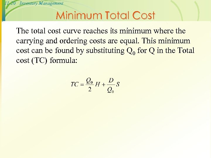 11 -20 Inventory Management Minimum Total Cost The total cost curve reaches its minimum