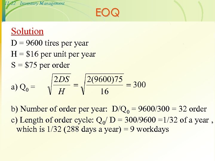 11 -22 Inventory Management EOQ Solution D = 9600 tires per year H =