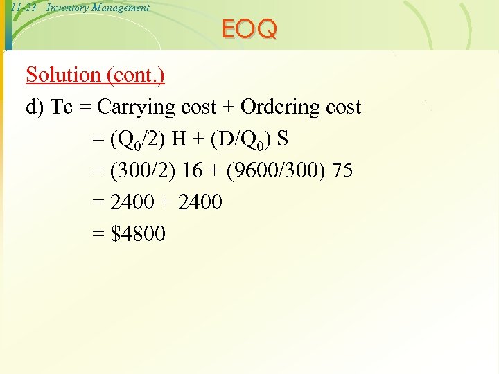 11 -23 Inventory Management EOQ Solution (cont. ) d) Tc = Carrying cost +