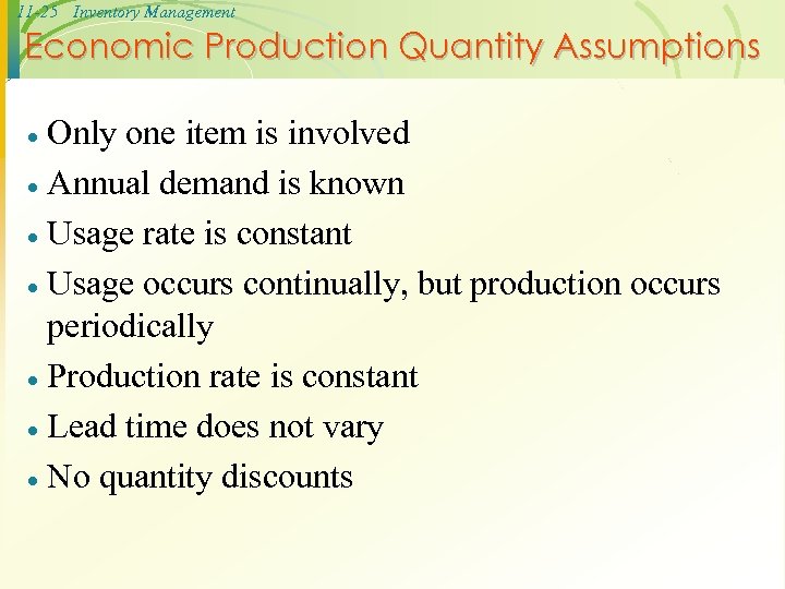 11 -25 Inventory Management Economic Production Quantity Assumptions Only one item is involved ·