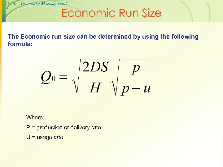 11 -26 Inventory Management Economic Run Size The Economic run size can be determined