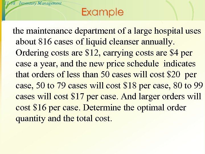 11 -38 Inventory Management Example the maintenance department of a large hospital uses about