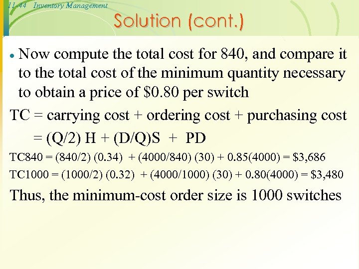 11 -44 Inventory Management Solution (cont. ) Now compute the total cost for 840,