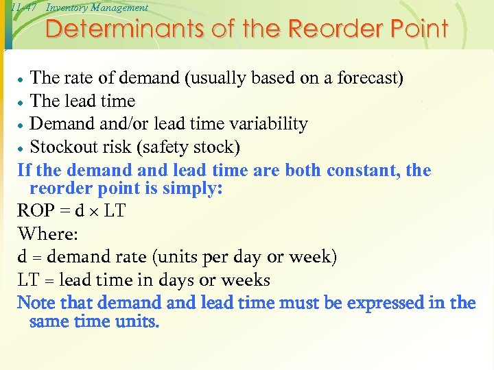 11 -47 Inventory Management Determinants of the Reorder Point The rate of demand (usually