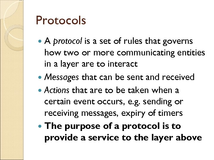 Protocols A protocol is a set of rules that governs how two or more