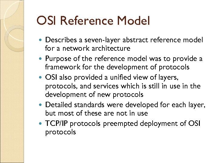 OSI Reference Model Describes a seven-layer abstract reference model for a network architecture Purpose