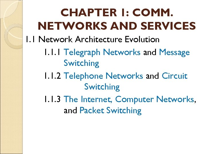 CHAPTER 1: COMM. NETWORKS AND SERVICES 1. 1 Network Architecture Evolution 1. 1. 1