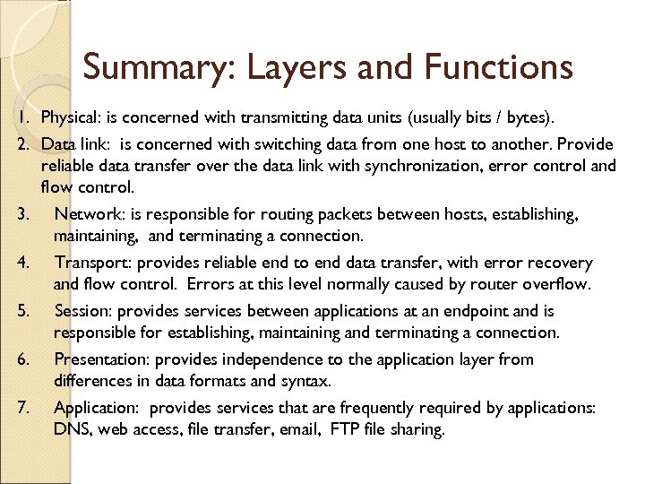 Summary: Layers and Functions 1. Physical: is concerned with transmitting data units (usually bits
