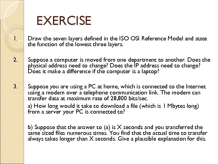 EXERCISE 1. Draw the seven layers defined in the ISO OSI Reference Model and