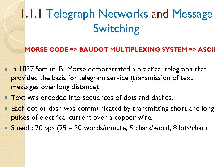 1. 1. 1 Telegraph Networks and Message Switching MORSE CODE => BAUDOT MULTIPLEXING SYSTEM
