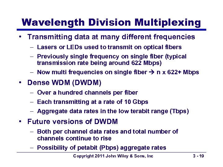 Wavelength Division Multiplexing • Transmitting data at many different frequencies – Lasers or LEDs