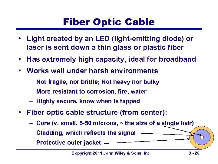 Fiber Optic Cable • Light created by an LED (light-emitting diode) or laser is