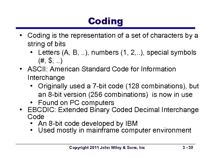 Coding • Coding is the representation of a set of characters by a string
