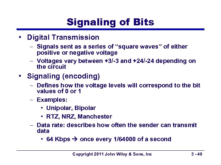 Signaling of Bits • Digital Transmission – Signals sent as a series of “square
