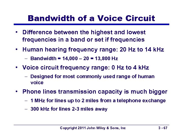 Bandwidth of a Voice Circuit • Difference between the highest and lowest frequencies in