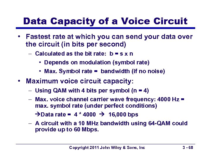Data Capacity of a Voice Circuit • Fastest rate at which you can send