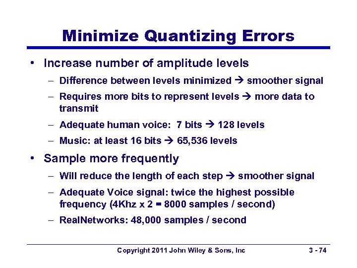 Minimize Quantizing Errors • Increase number of amplitude levels – Difference between levels minimized