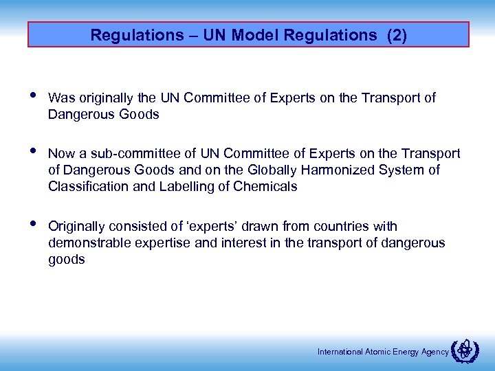 Regulations – UN Model Regulations (2) • Was originally the UN Committee of Experts