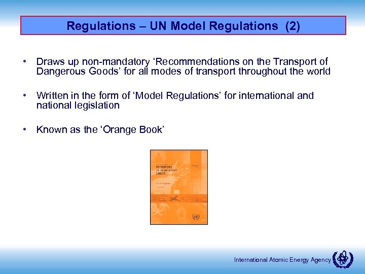 Regulations – UN Model Regulations (2) • Draws up non-mandatory ‘Recommendations on the Transport