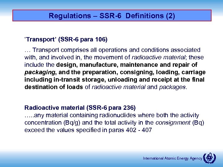 Regulations – SSR-6 Definitions (2) ‘Transport’ (SSR-6 para 106) … Transport comprises all operations