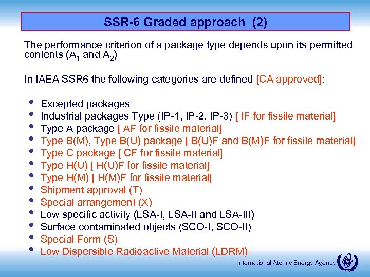 SSR-6 Graded approach (2) The performance criterion of a package type depends upon its